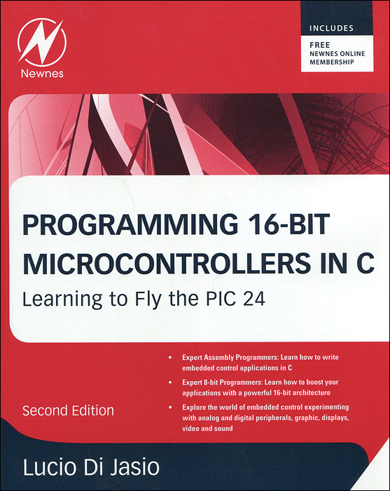 Programming 16-Bit PIC Microcontrollers in C: Learning to Fly the PIC 24