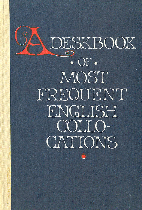A Deskbook of Most Frequent Collocations