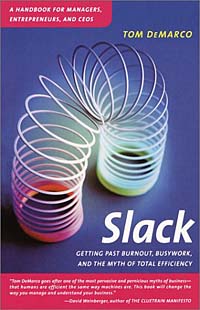 Slack : Getting Past Burnout, Busywork, and the Myth of Total Efficiency12296407 Slack : Getting Past Burnout, Busywork, and the Myth of Total Efficiency12296407If your company’s goal is to become fast, responsive, and agile, more efficiency is not the answer--you need more slack. Why is it that today’s superefficient organizations are ailing? Tom DeMarco, a leading management consultant to both Fortune 500 and up-and-coming companies, reveals a counterintuitive principle that explains why efficiency efforts can slow a company down. That principle is the value of slack, the degree of freedom in a company that allows it to change. Implementing slack could be as simple as adding an assistant to a department and letting high-priced talent spend less time at the photocopier and more time making key decisions, or it could mean designing workloads that allow people room to think, innovate, and reinvent themselves. It means embracing risk, eliminating fear, and knowing when to go slow. Slack allows for change, fosters creativity, promotes quality, and, above all, produces growth. With an approach that works for new- and...