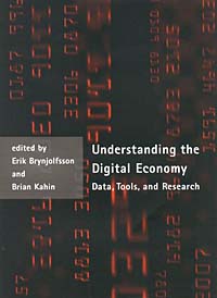 Understanding the Digital Economy: Data, Tools, and Research, Erik Brynjolfsson, Brian Kahin