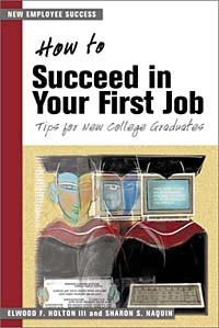 How to Succeed in Your First Job: Tips for College Graduates