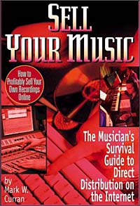 Купить Sell Your Music : How To Profitably Sell Your Own Recordings Online, Mark W. Curran