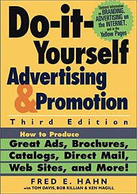 Do It Yourself Advertising and Promotion: How to Produce Great Ads, Brochures, Catalogs, Direct Mail, Web Sites, and More!