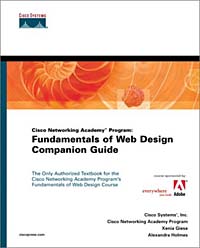 Cisco Networking Academy Program: Fundamentals of Web Design Companion Guide Inc. Cisco Systems, Cisco Networking Academy Program, Xenia Giese, Alexandra Holmes, Cisco Systems I купить читать скачать онлайн - BookMix.ru
