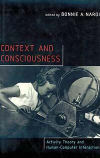 Купить Context and Consciousness: Activity Theory and Human-Computer Interaction, Bonnie A. Nardi