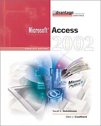 The Advantage Series: Access 2002- Complete Sarah E. Hutchinson, Glen J. Coulthard купить читать скачать онлайн - BookMix.ru