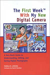The First Week with My New Digital Camera: A Very Basic Guide to Understanding, Editing, and Saving Digital Photographs