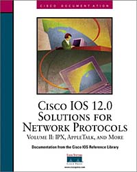 CISCO IOS 12.0 Solution Network Protocols Volume II: IPX, Apple Talk, and More, Cisco Systems Inc., Riva Technologies