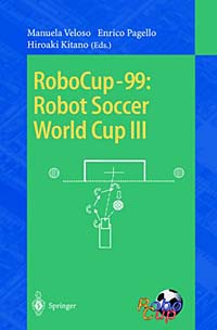 Robocup-99: Robo Soccer World Cup III (Lecture Notes in Artificial Intelligence)
