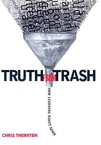 Truth from Trash: How Learning Makes Sense (Complex Adaptive Systems) Chris Thornton купить читать скачать онлайн - BookMix.ru
