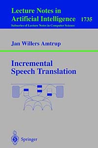 Купить Incremental Speech Translation (Lecture Notes in Artificial Intelligence), Jan Willers Amtrup, G. Goos, J. Hartmanis, J. Van Leeuwen, J. W. Amtrup