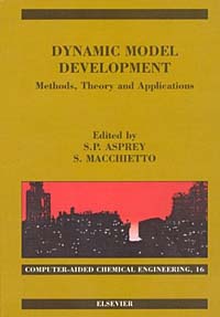 Dynamic Model Development: Methods, Theory and Applications (Computer-Aided Chemical Engineering), Workshop on the Life of a Process Model--From Conception to Action, S. Macchietto, S. P. Asprey