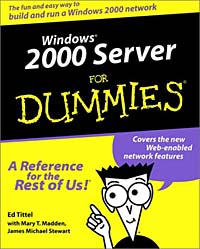 Windows 2000 Server for Dummies Ed Tittel, James Michael Stewart, Mary Madden, Ed Tittel купить читать скачать онлайн - BookMix.ru