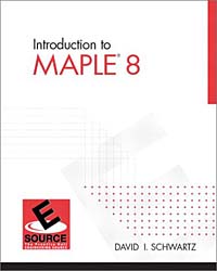 Introduction to Maple 8, David I Schwartz, David L. Schwartz