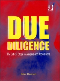 Due Diligence. The Critical Stage in Mergers and Acquisitions