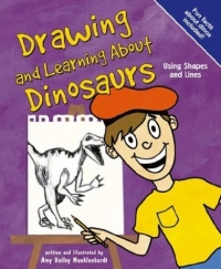 Drawing and Learning About Dinosaurs: Using Shapes and Lines (Sketch It!)