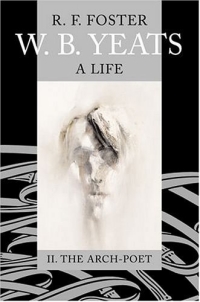 W. B. Yeats, a Life: II: The Arch-Poet, 1915-1939 (Wb Yeats a Life)