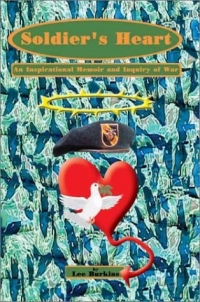 Soldier's Heart: An Inspirational Memoir and Inquiry of War