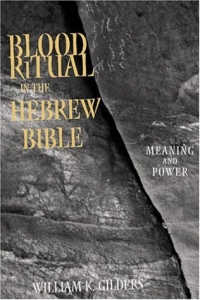 Blood Ritual in the Hebrew Bible: Meaning and Power