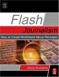 Flash Journalism, First Edition : How to Create Multimedia News Packages Mindy McAdams купить читать скачать онлайн - BookMix.ru