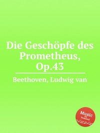 Die Geschopfe des Prometheus, Op.43