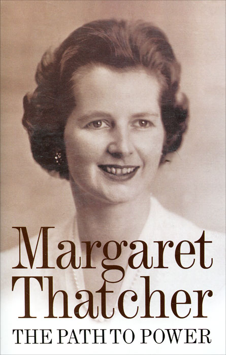 The Path to Power. Margaret Thatcher