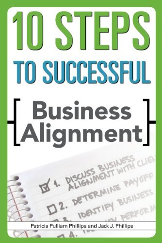 10 Steps to Successful Business Alignment (10 Steps Series) Jack J. Phillips, Patricia Pulliam Phillips купить читать скачать онлайн - BookMix.ru