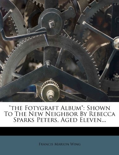"the Fotygraft Album": Shown To The New Neighbor By Rebecca Sparks Peters, Aged Eleven...