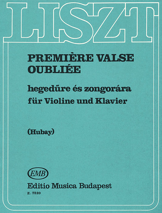 Liszt: Premiere Valse Oubliee: Hegedure es zongorara fur Violine und Klavier