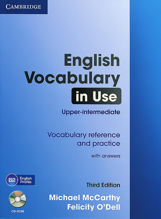 English Vocabulary in Use: Upper-intermediate: With Answers (+ CD-ROM) - Michael McCarthy, Felicity ODell12296407Do you want to improve your vocabulary quickly? English Vocabulary in Use has it all. For English language learners at B2 level, this third edition of the best-selling vocabulary book now offers: Fully updated units informed by the English Vocabulary Profile, so you learn the most important words at upper-intermediate level; New words presented and explained in context; Lots of opportunities for personalised practice; A common mistakes feature which helps you avoid frequent errors.