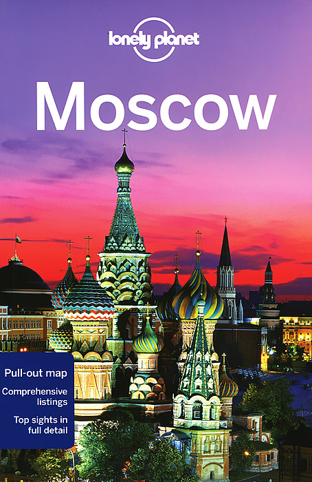 Lonely Planet Moscow: City Guide, Mara Vorhees, Leonid Ragozin Lonely Planet Moscow: City Guide, Mara Vorhees, Leonid Ragozin