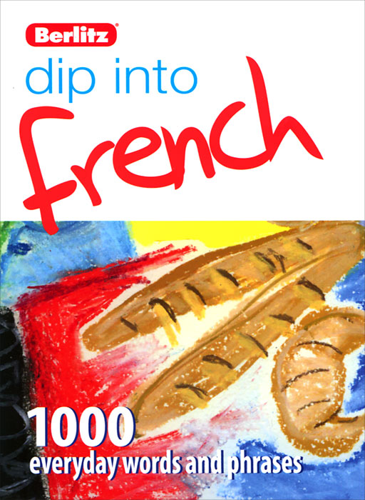 Dip into French: 1000 words and phrases for everyday use