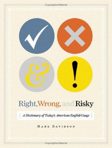 Right, Wrong and Risky – A Dictionary of Today?s American English Usage, Mark Davidson