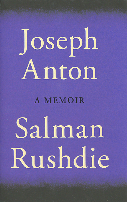 Joseph Anton: A Memoir