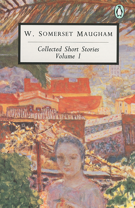 W. Somerset Maugham: Collected Short Stories: Volume 1