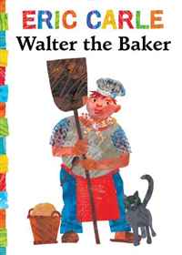 Walter the Baker (The World of Eric Carle)