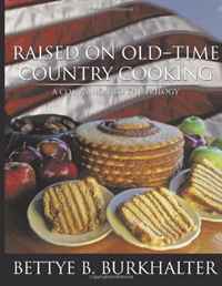 Raised on Old-Time Country Cooking: A Companion to the Trilogy
