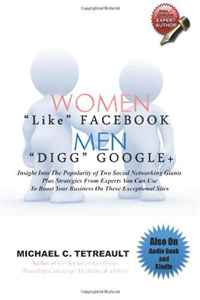 Women "Like" Facebook, Men "Digg" Google+.: Insight Into The Popularity of Two Social Networking Giants ... (Volume 1) Mr. Michael Tetreault купить читать скачать онлайн - BookMix.ru