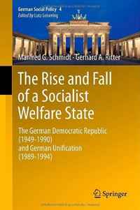 The Rise and Fall of a Socialist Welfare State: The German Democratic Republic (1949-1990) and German Unification (1989-1994) (German Social Policy) Manfred G. Schmidt, Gerhard A. Ritter купить читать скачать онлайн - BookMix.ru