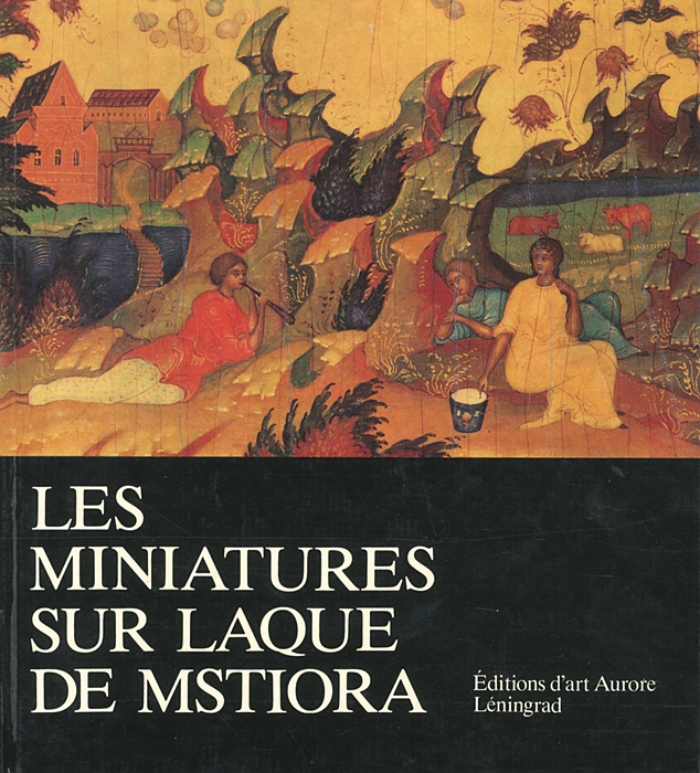 Les Miniatures sur Laque de Mstiora