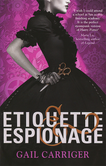 Etiquette and Espionage - Gail Carriger - Gail Carriger12296407Fourteen-year-old Sophronia is a great trial to her poor mother. Sophronia is more interested in dismantling clocks and climbing trees than proper manners, and the family can only hope that company never sees her atrocious curtsy. Mrs Temminnick is desperate for her daughter to become a proper lady. So she enrolls Sophronia in Mademoiselle Geraldines Finishing Academy for Young Ladies of Quality. But Sophronia soon realizes the school is not quite what her mother might have hoped. At Mademoiselle Geraldines young ladies learn to finish... everything. Certainly, they learn the fine arts of dance, dress and etiquette, but they also learn to deal out death, diversion and espionage - in the politest possible ways, of course. Sophronia and her friends are in for a rousing first years education.