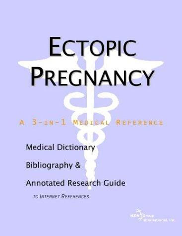 Ectopic Pregnancy: A Medical Dictionary, Bibliography, and Annotated Research Guide to Internet References