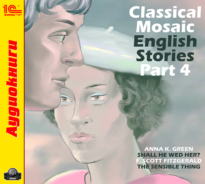 Classical Mosaic. English Stories. Part 4 (аудиокнига MP3)