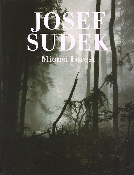 Josef Sudek Mionsi Forest купить читать скачать онлайн - BookMix.ru