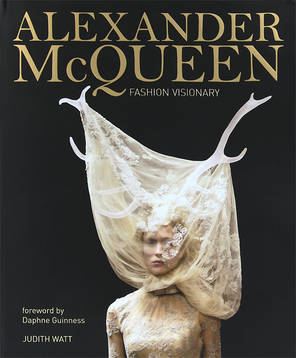 Alexander McQueen: Fashion Visionary Alexander McQueen: Fashion Visionary