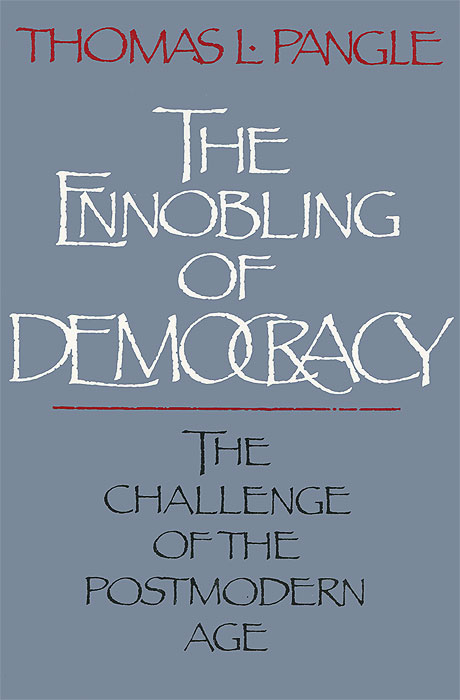 The Ennobling of Democracy: The Challenge of the Postmodern Age