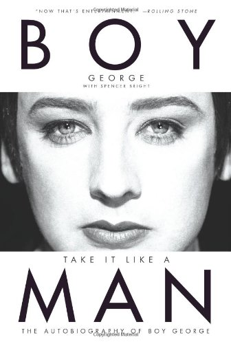 Take It Like a Man: The Autobiography of Boy George Boy George, Spencer Bright купить читать скачать онлайн - BookMix.ru