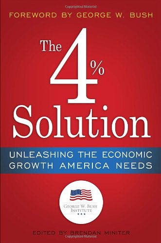 The 4% Solution: Unleashing the Economic Growth America Needs