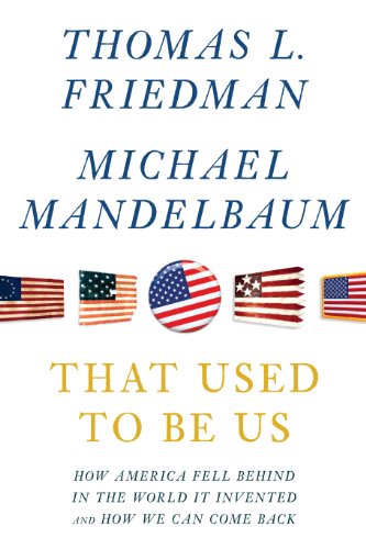 That Used To Be Us: How America Fell Behind in the World It Invented and How We Can Come Back