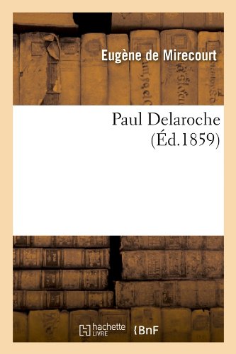 Paul Delaroche (Ed. 1859) (French Edition)